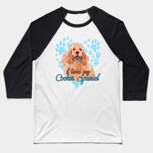 I Love My Cocker Spaniel! Especially for Cocker Spaniel Dog Lovers! Baseball T-Shirt